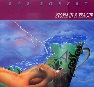 Storm in a Teacup - Bob Robert